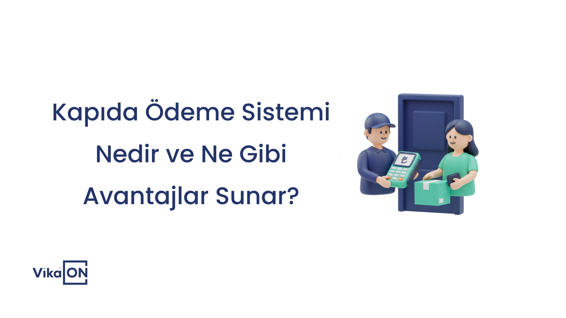 Kapıda Ödeme Sistemi Nedir ve Ne Gibi Avantajlar Sunar?