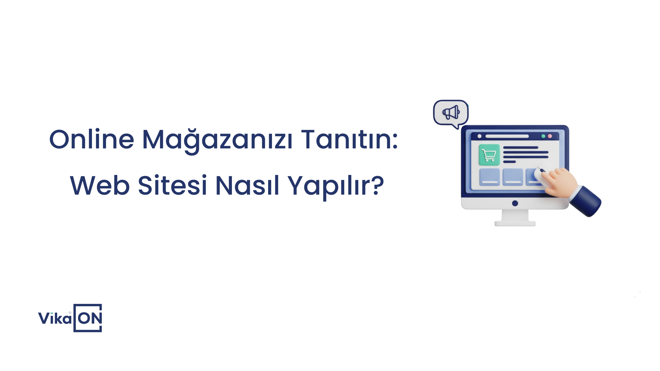 Online Mağazanızı Tanıtın: Web Sitesi Nasıl Yapılır?